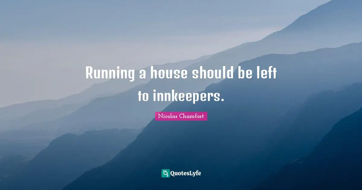 Running a house should be left to innkeepers.