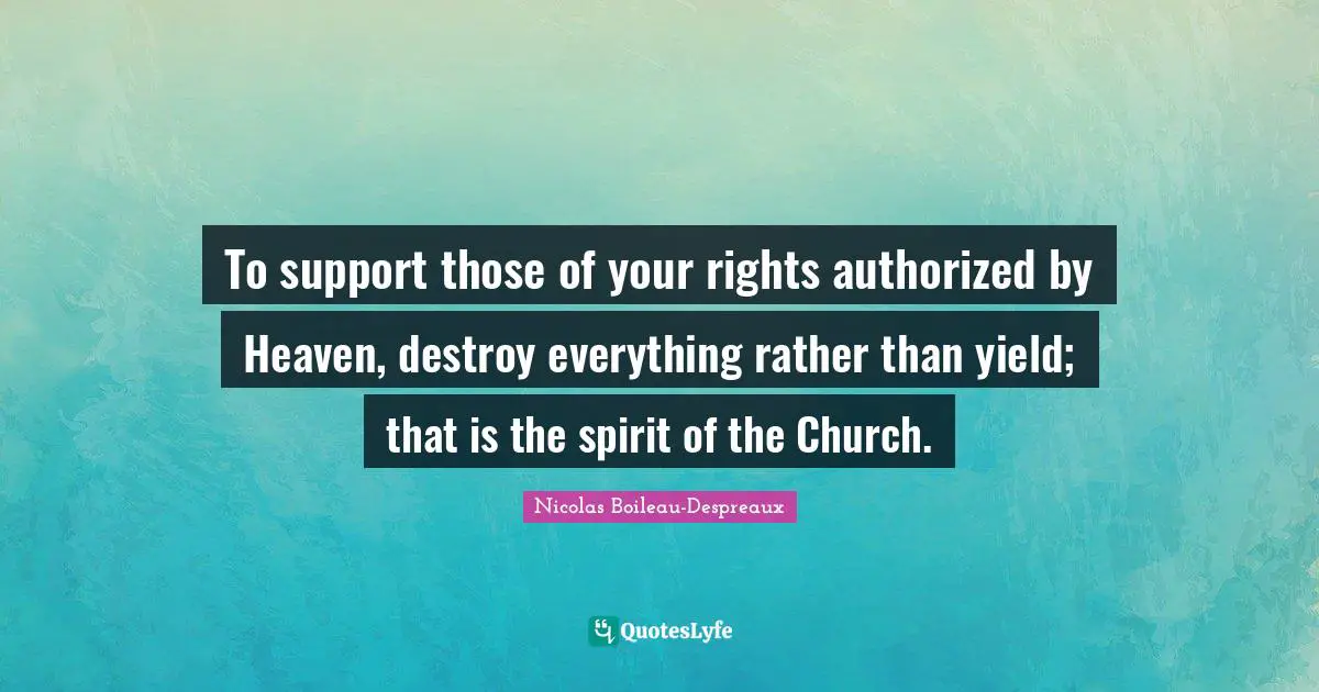 To support those of your rights authorized by Heaven, destroy everything rather than yield; that is the spirit of the Church.