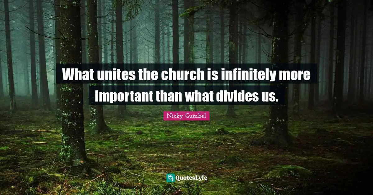 What unites the church is infinitely more important than what divides us.