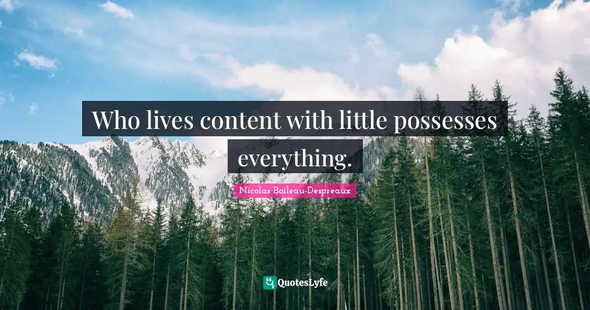 Who lives content with little possesses everything.