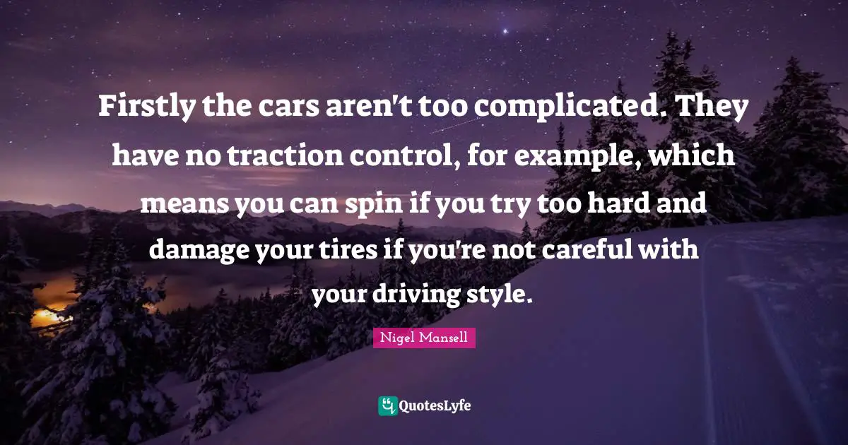 Firstly the cars aren't too complicated. They have no traction control, for example, which means you can spin if you try too hard and damage your tires if you're not careful with your driving style.