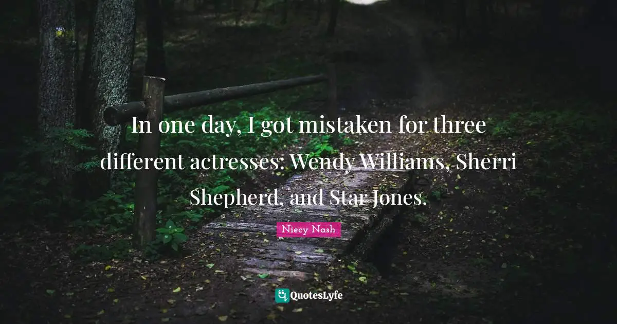 In one day, I got mistaken for three different actresses: Wendy Williams, Sherri Shepherd, and Star Jones.