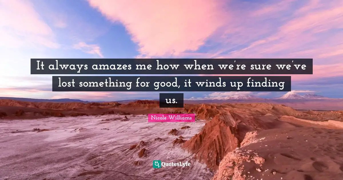 It always amazes me how when we’re sure we’ve lost something for good, it winds up finding us.