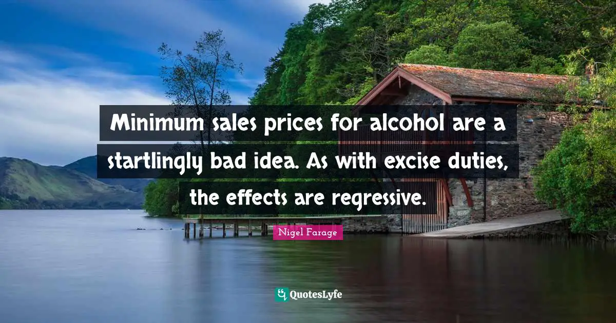 Minimum sales prices for alcohol are a startlingly bad idea. As with excise duties, the effects are regressive.