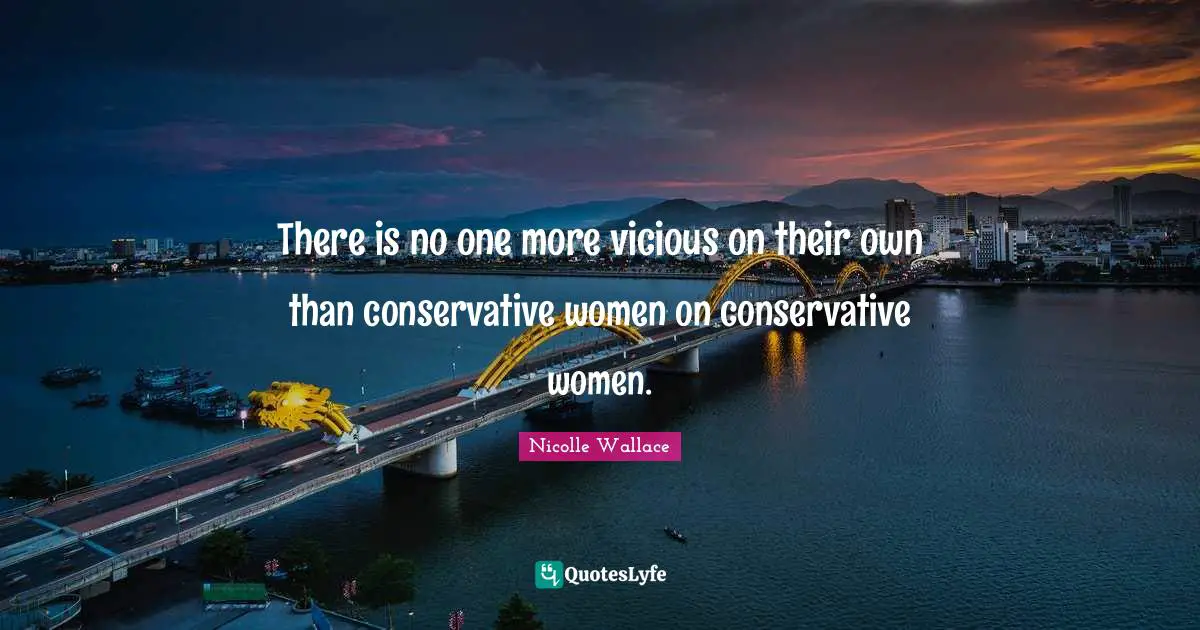 There is no one more vicious on their own than conservative women on conservative women.