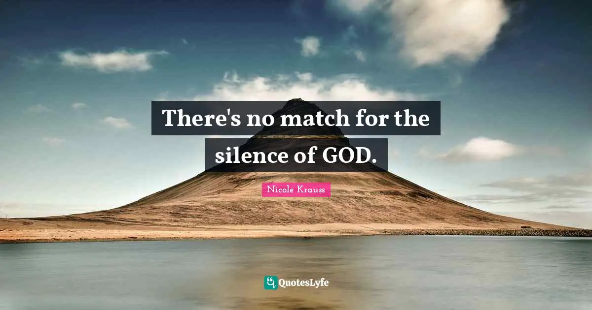 There's no match for the silence of GOD.