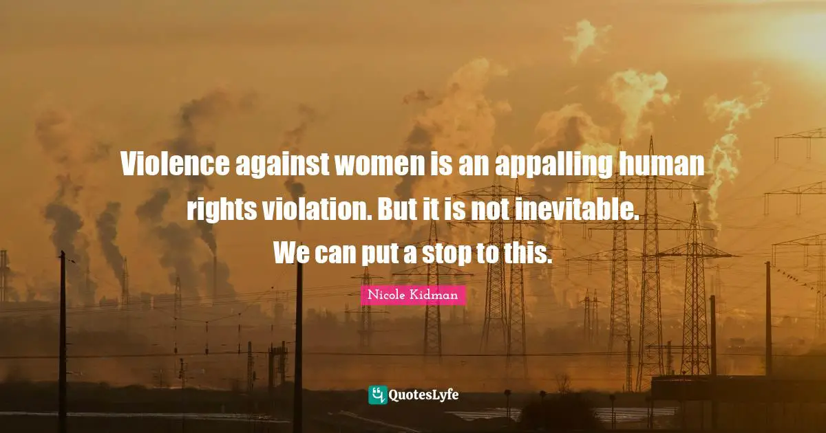 Violence against women is an appalling human rights violation. But it is not inevitable. We can put a stop to this.