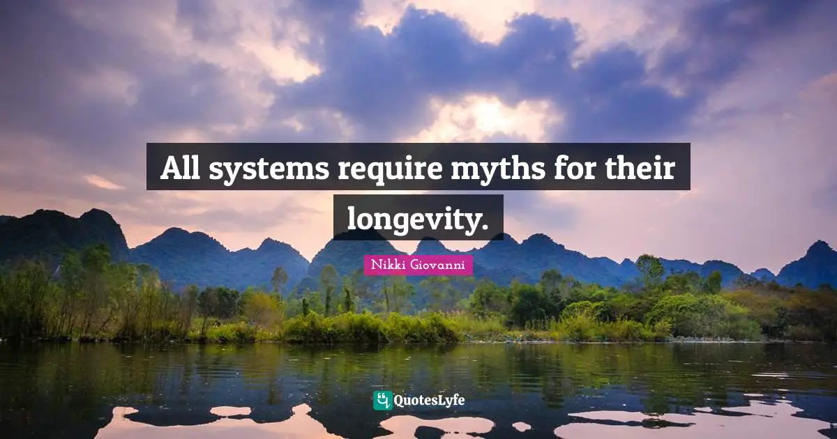 All systems require myths for their longevity.
