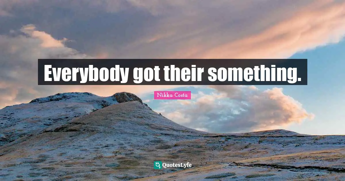 Everybody got their something.