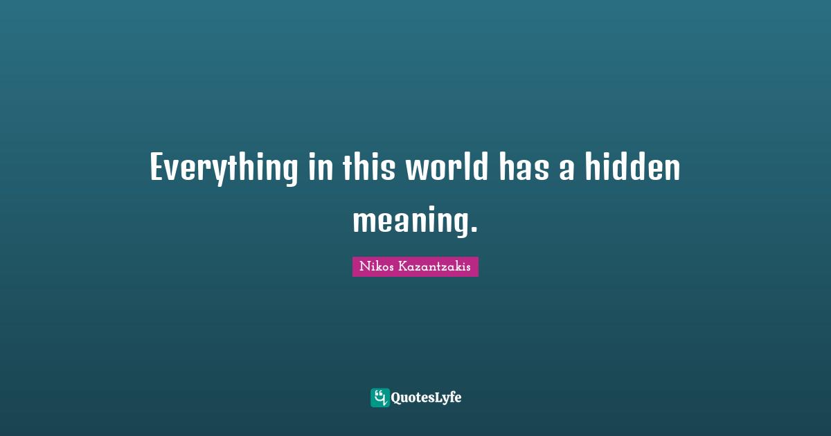 Hidden Quotes: "Everything in this world has a hidden meaning."