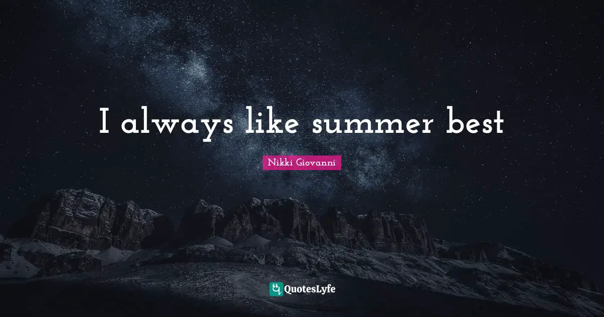 I always like summer best
