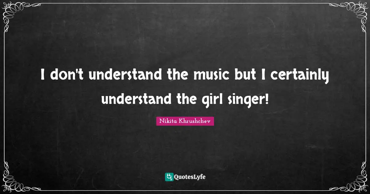 I don't understand the music but I certainly understand the girl singer!