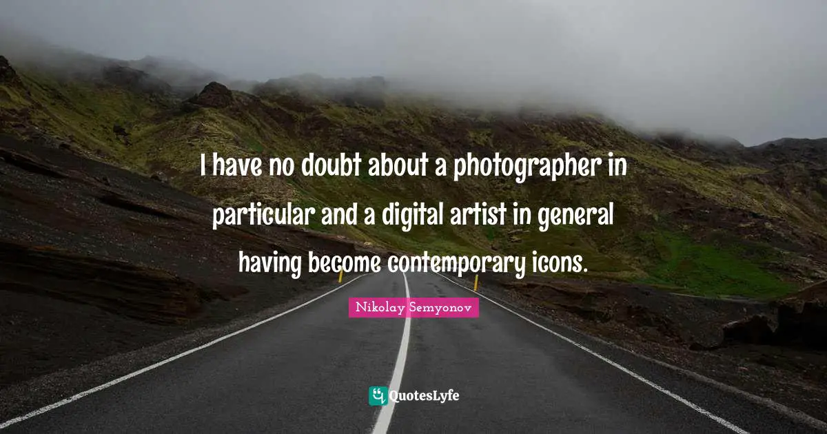 I have no doubt about a photographer in particular and a digital artist in general having become contemporary icons.