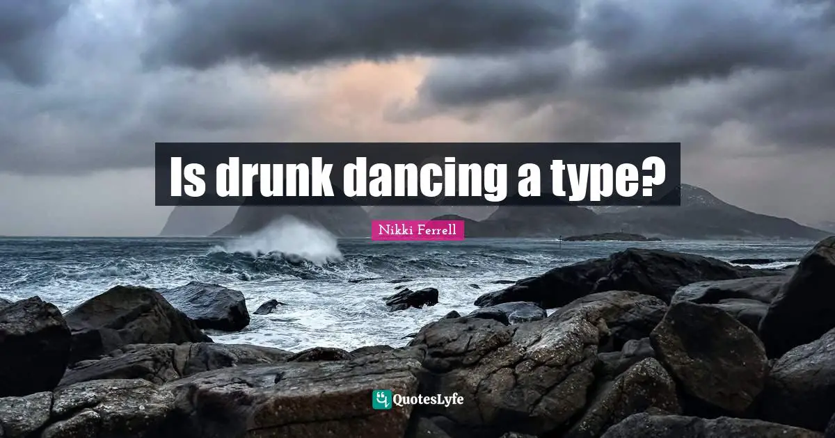 Is drunk dancing a type?