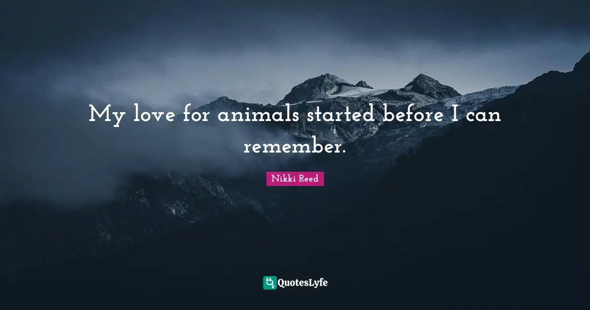 My love for animals started before I can remember.