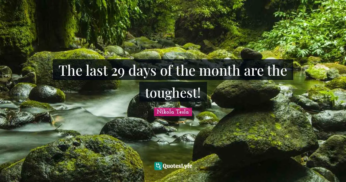 The last 29 days of the month are the toughest!