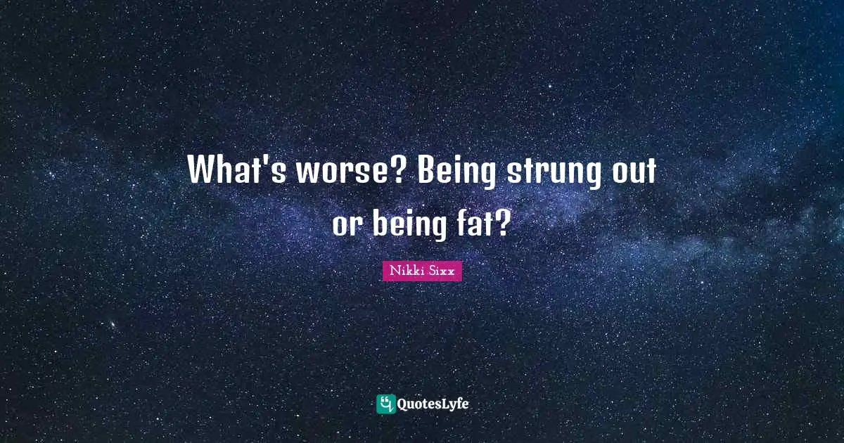 What's worse? Being strung out or being fat?