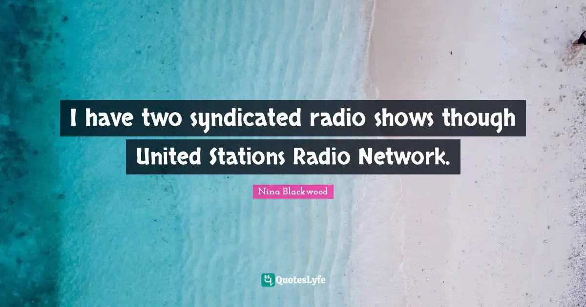 I have two syndicated radio shows though United Stations Radio Network.