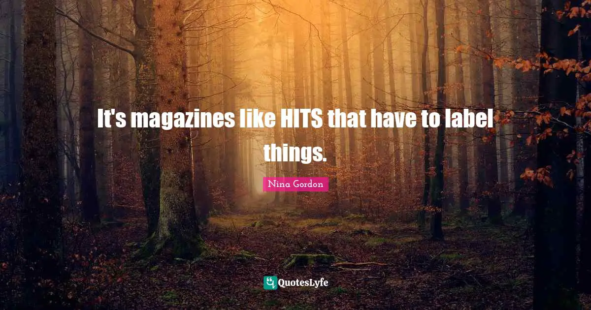 It's magazines like HITS that have to label things.