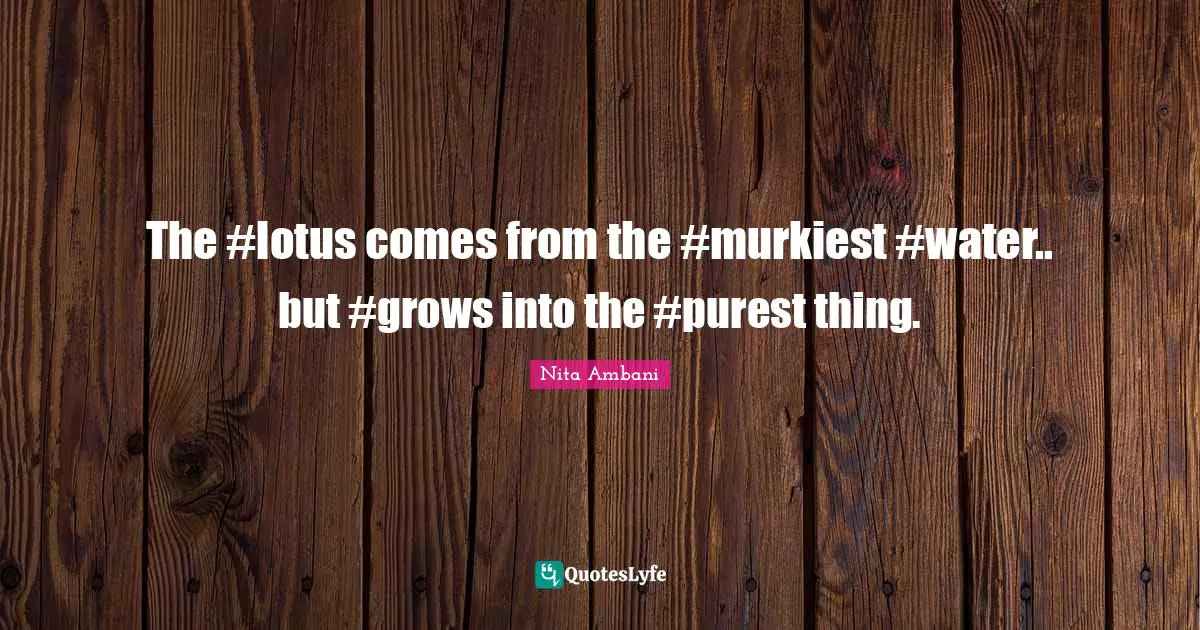 The #lotus comes from the #murkiest #water.. but #grows into the #purest thing.