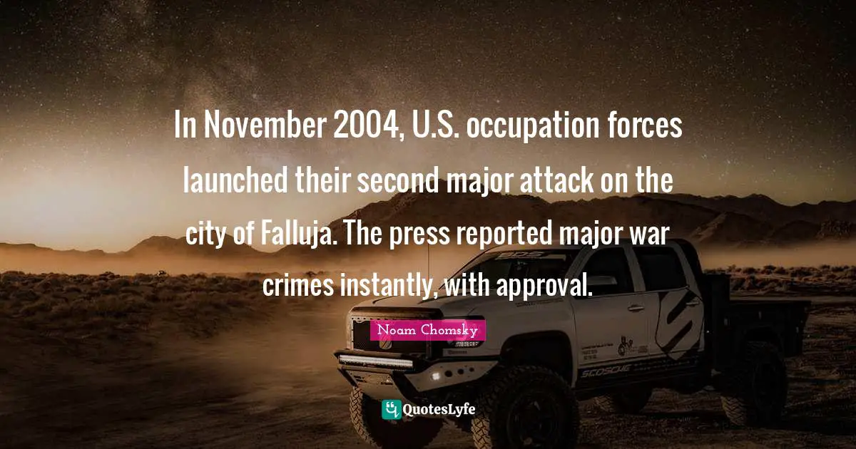 In November 2004, U.S. occupation forces launched their second major attack on the city of Falluja. The press reported major war crimes instantly, with approval.