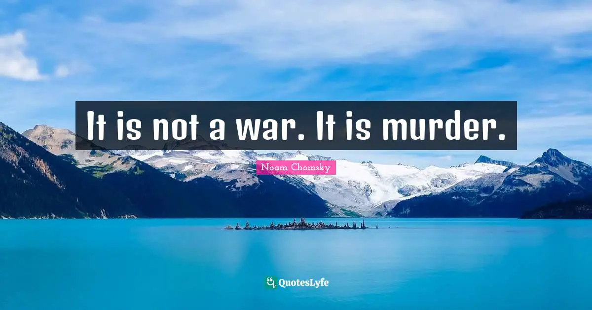 It is not a war. It is murder.