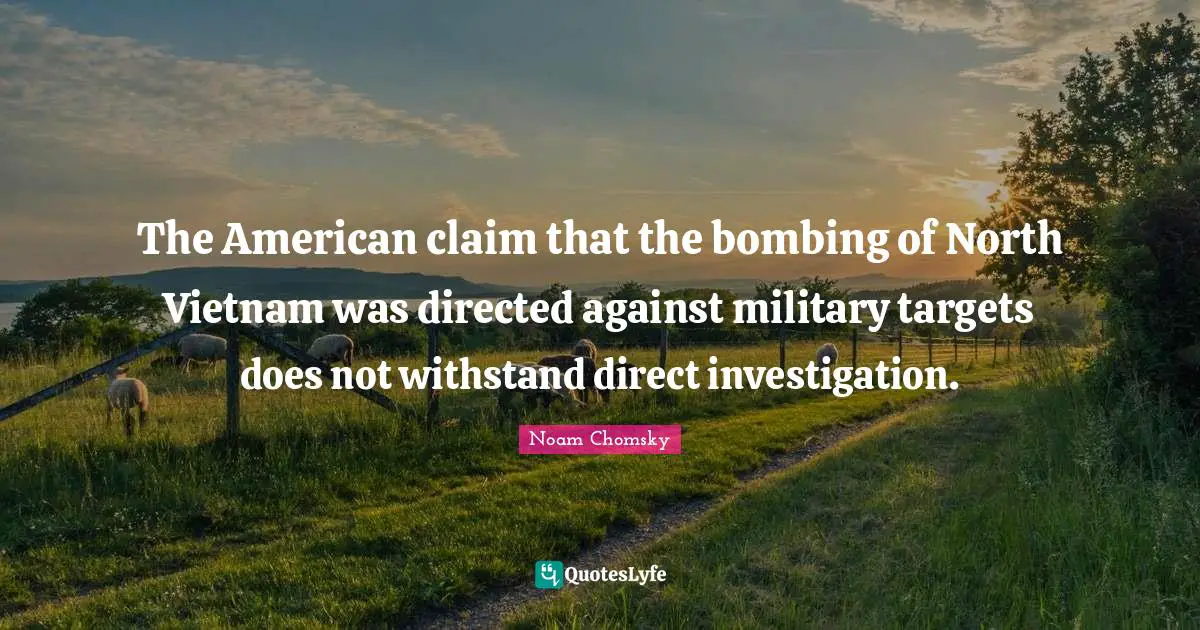 The American claim that the bombing of North Vietnam was directed against military targets does not withstand direct investigation.
