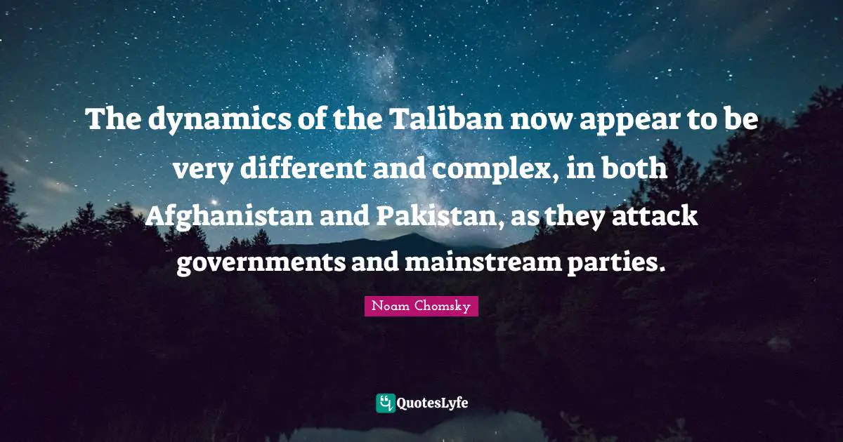 The dynamics of the Taliban now appear to be very different and complex, in both Afghanistan and Pakistan, as they attack governments and mainstream parties.