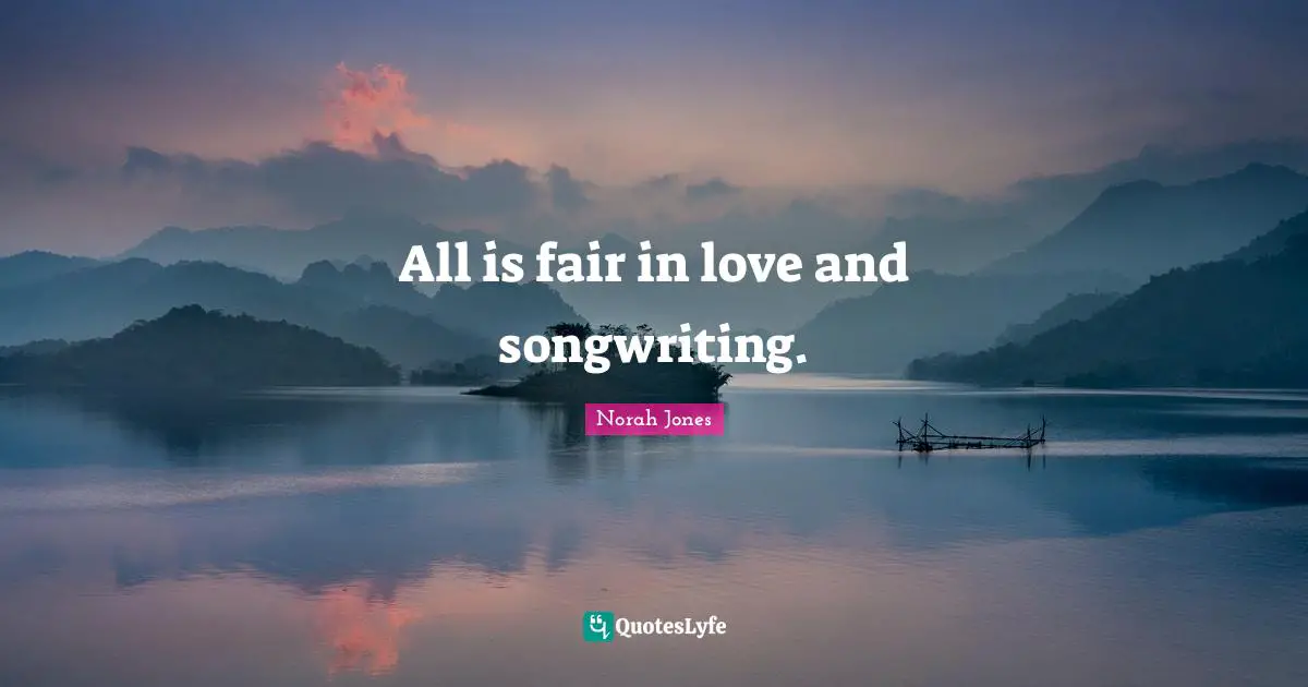 All is fair in love and songwriting.