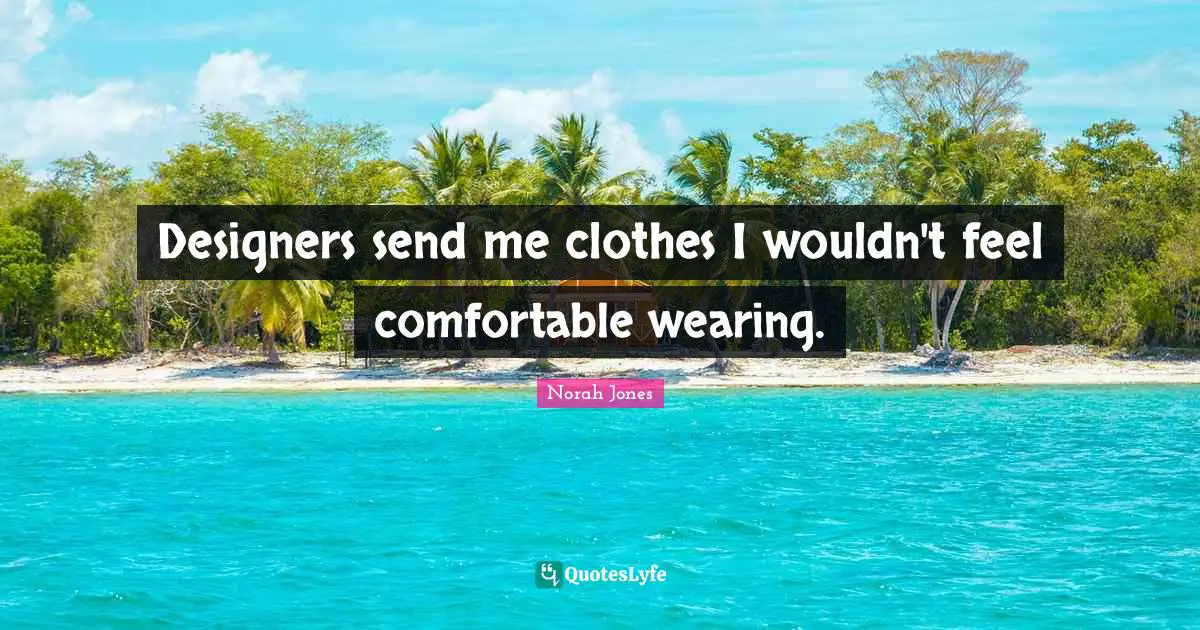 Designers send me clothes I wouldn't feel comfortable wearing.