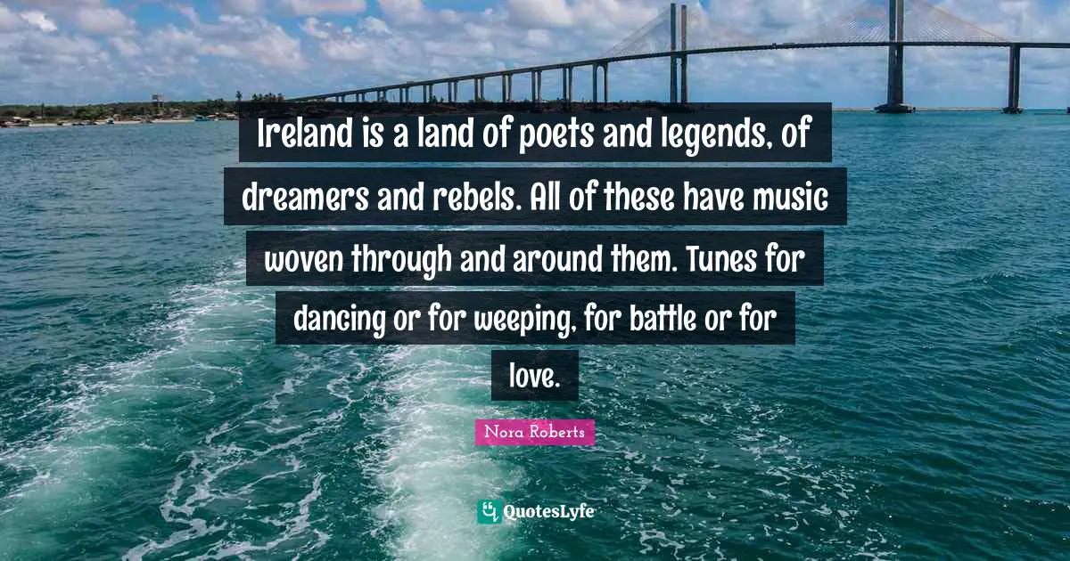 Ireland is a land of poets and legends, of dreamers and rebels. All of these have music woven through and around them. Tunes for dancing or for weeping, for battle or for love.