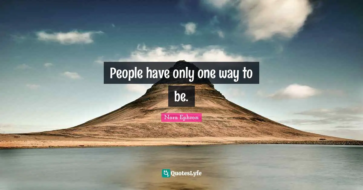 People have only one way to be.