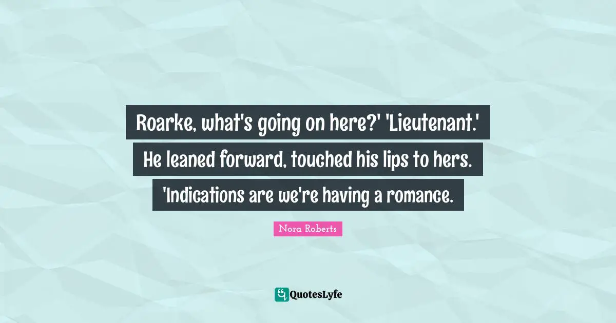 Roarke, what's going on here?' 'Lieutenant.' He leaned forward, touched his lips to hers. 'Indications are we're having a romance.