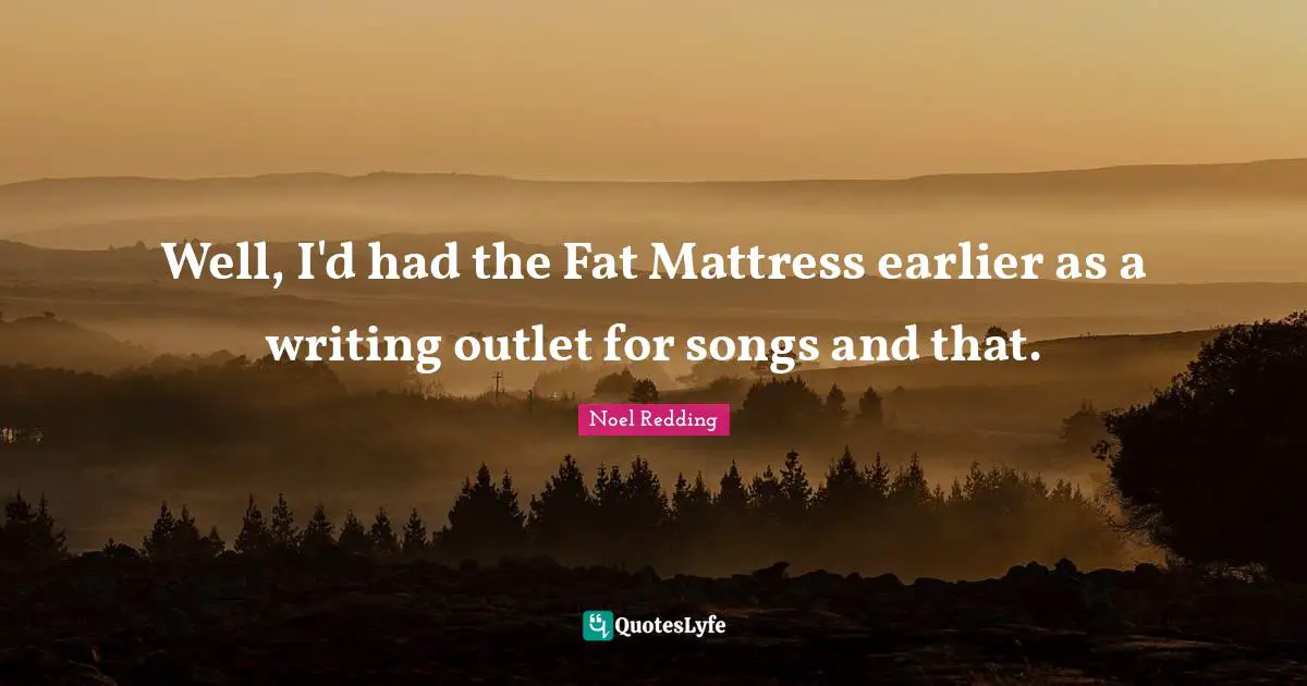 Well, I'd had the Fat Mattress earlier as a writing outlet for songs and that.