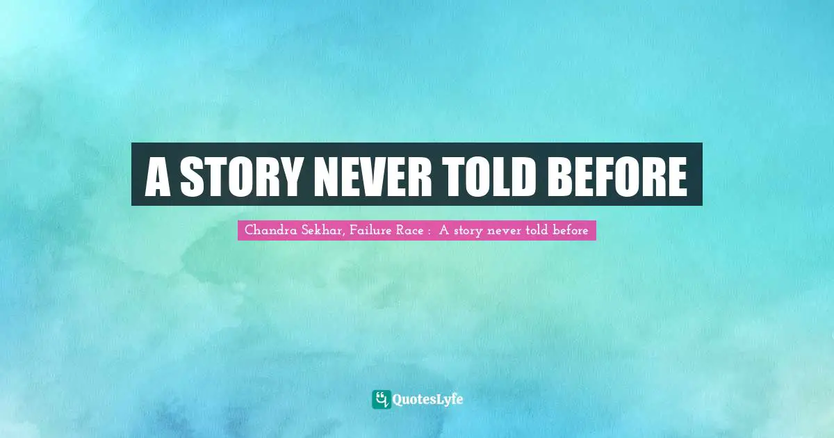 A STORY NEVER TOLD BEFORE