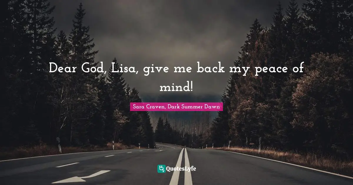 Dear God, Lisa, give me back my peace of mind!
