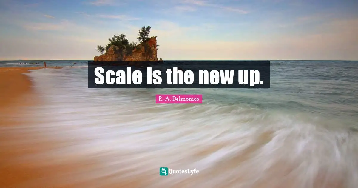 Scale is the new up.