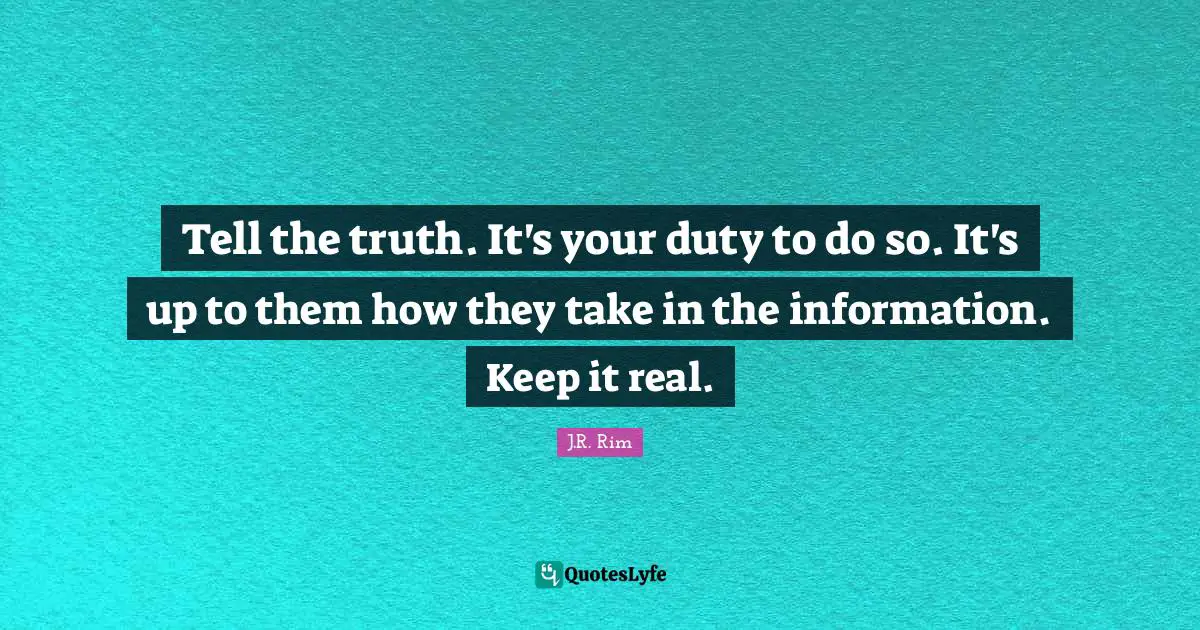 Tell the truth. It's your duty to do so. It's up to them how they take in the information. Keep it real.