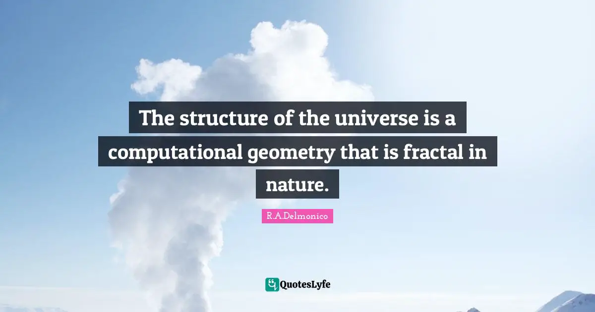 The structure of the universe is a computational geometry that is fractal in nature.