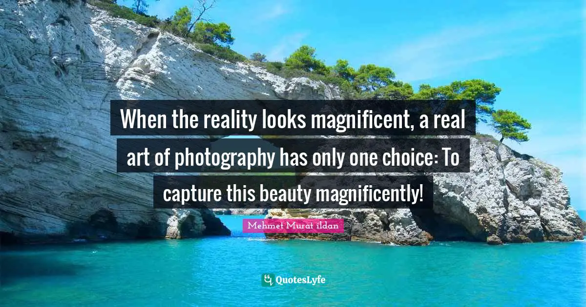 When the reality looks magnificent, a real art of photography has only one choice: To capture this beauty magnificently!