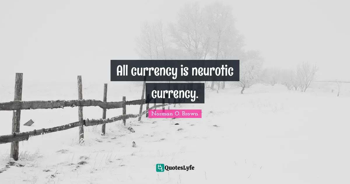 All currency is neurotic currency.