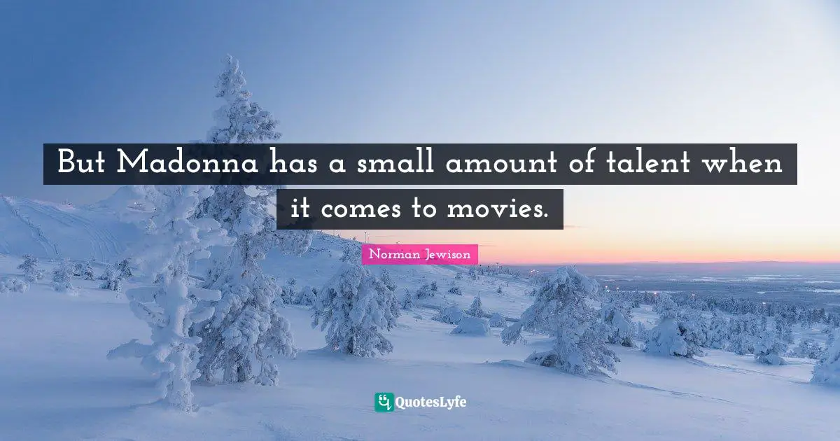 But Madonna has a small amount of talent when it comes to movies.