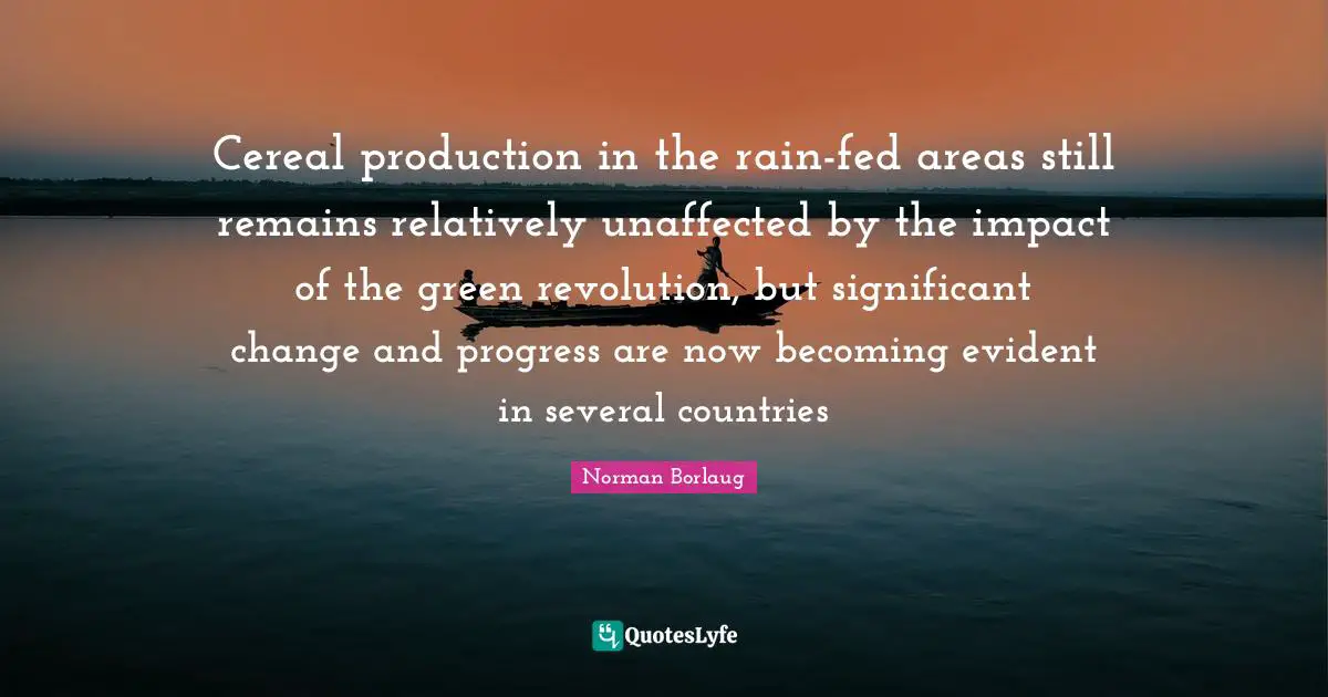 Cereal production in the rain-fed areas still remains relatively unaffected by the impact of the green revolution, but significant change and progress are now becoming evident in several countries