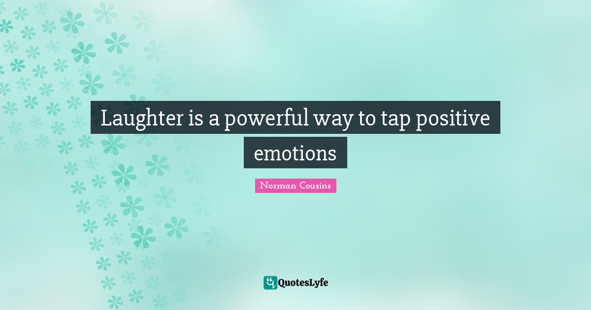 Laughter is a powerful way to tap positive emotions