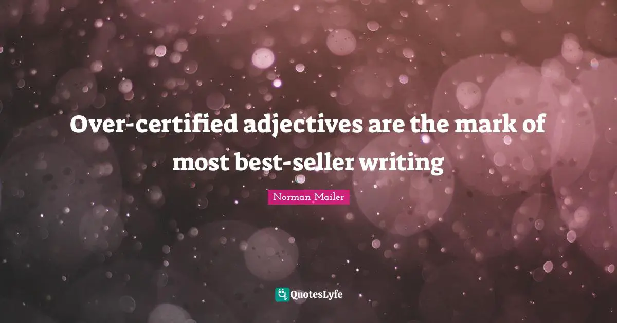 Over-certified adjectives are the mark of most best-seller writing