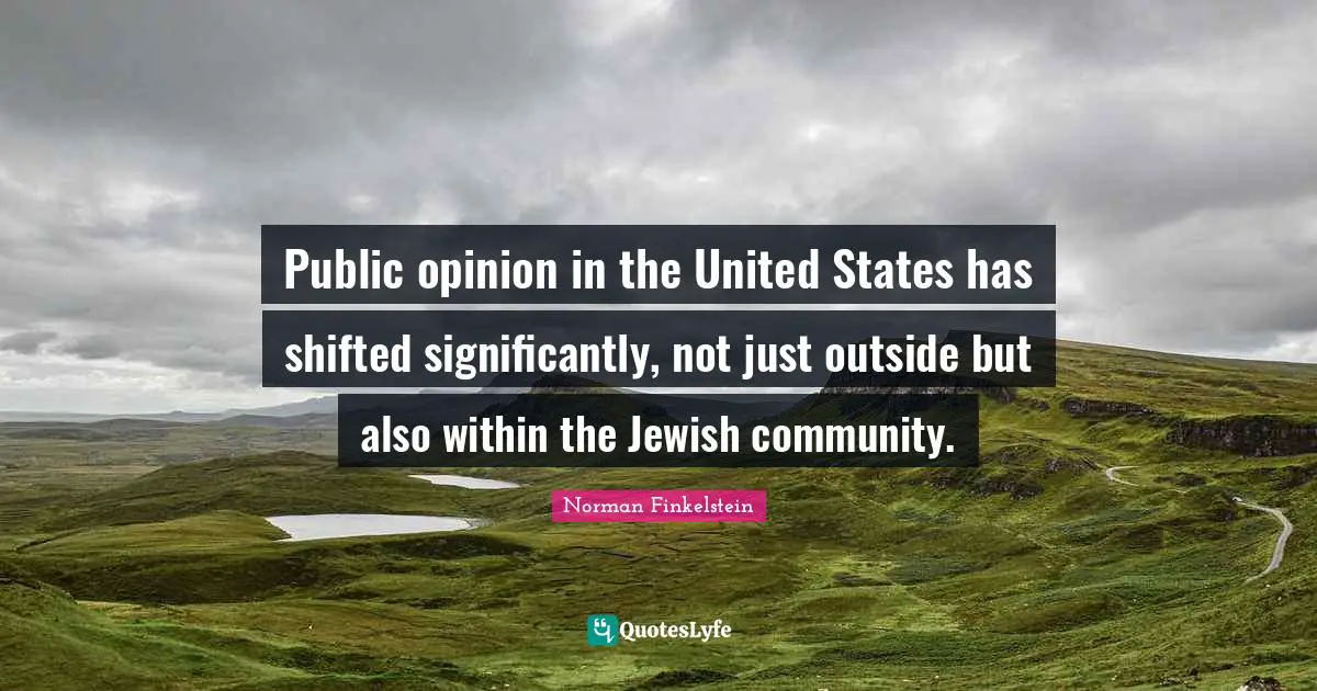 Public opinion in the United States has shifted significantly, not just outside but also within the Jewish community.