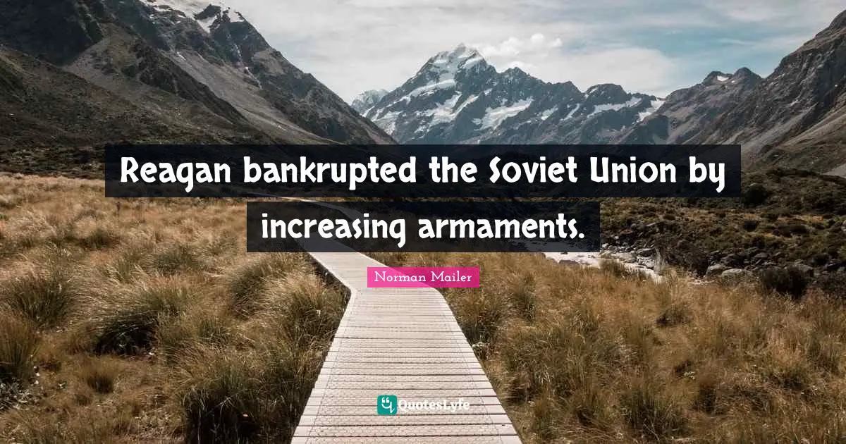 Reagan bankrupted the Soviet Union by increasing armaments.