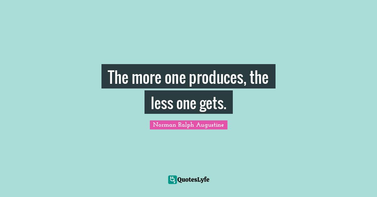 The more one produces, the less one gets.