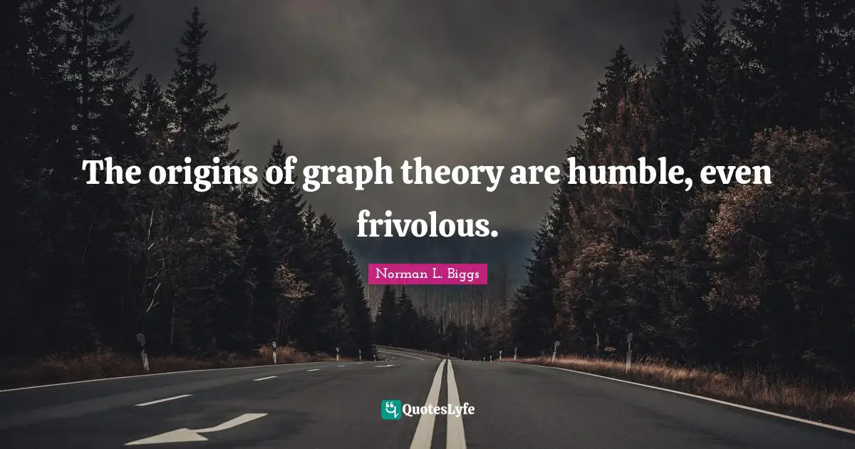 The origins of graph theory are humble, even frivolous.