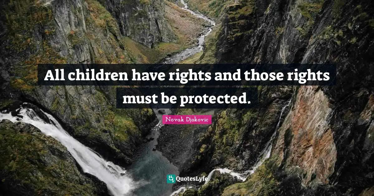 All children have rights and those rights must be protected.